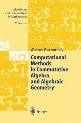 COMPUTATIONAL METHODS IN COMMUTATIVE ALGEBRA AND ALGEBRAIC By Wolmer Vasconcelos