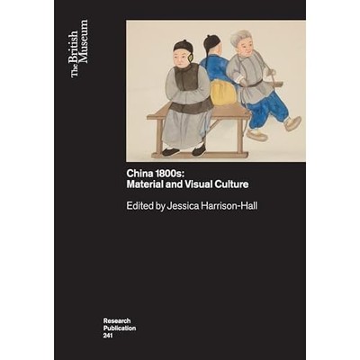 China's 1800s : Material and Visual Culture -  NEW Jessica Harriso 2025