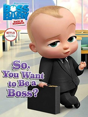 So, You Want to Be a Boss? (Boss Baby: Back in Busin...