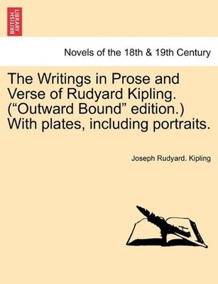 THE WRITINGS IN PROSE AND VERSE OF RUDYARD KIPLING. By Joseph Rudyard. Kipling