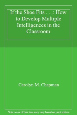 If the Shoe Fits . . .: How to Develop Multiple Intelligences in