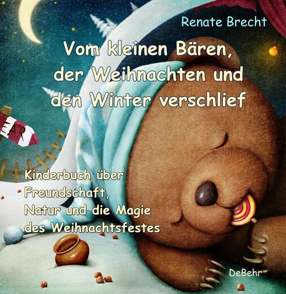 Vom Kleinen Bären, Der Weihnachten Und Den Winter Verschlief - Ein