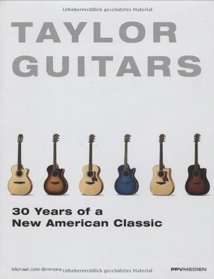 TAYLOR GUITARS 30 YEARS OF A NEW AMERICAN CLASSIC By Michael John Simmons *VG+*