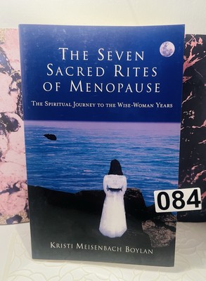 THE SEVEN SACRED RITES OF MENOPAUSE: THE SPIRITUAL JOURNEY By Meisenbach Kristi