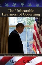 Morton Keller The Unbearable Heaviness of Governing (Hardback)