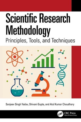 Scientific Research Methodology: Principles, Tools, and Techniques by Sanjeev Si