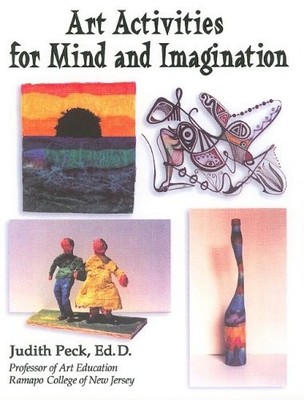 ART ACTIVITIES FOR MIND AND IMAGINATION By Judith Peck & Ed.d. **Excellent**