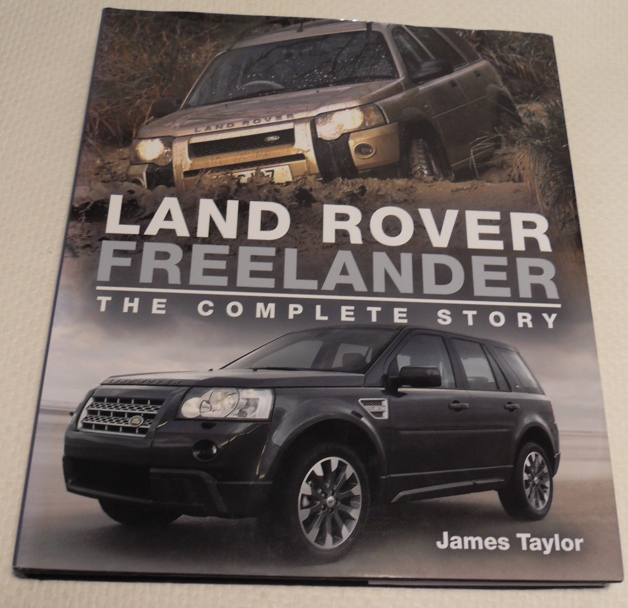 Land Rover Freelander The Complete Story by James Taylor
