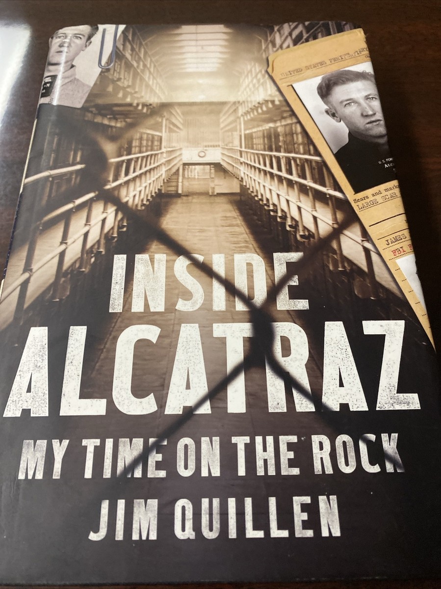 Inside Alcatraz : My Time on the Rock by Jim Quillen (2015