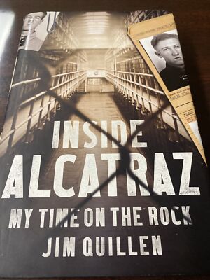 Inside Alcatraz : My Time on the Rock by Jim Quillen (2015