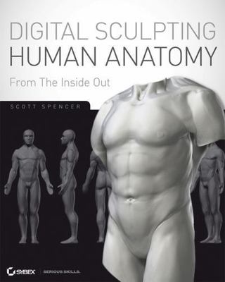 ZBrush Digital Sculpting Human Anatomy by Scott Spencer