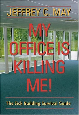 My Office is Killing Me!: The Sick Building Survival Gu - Paperback NEW May, JC