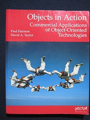 Objects in Action: Commercial Applications of Object-oriented Technologies