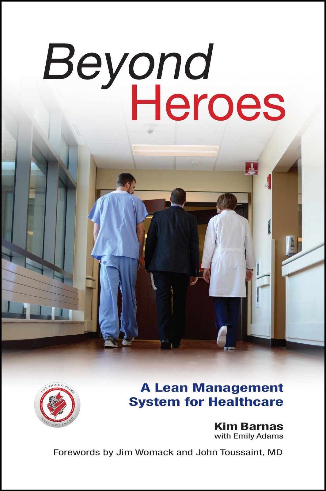 Beyond Heroes: A Lean Management System for Healthcare by Kim Barnas