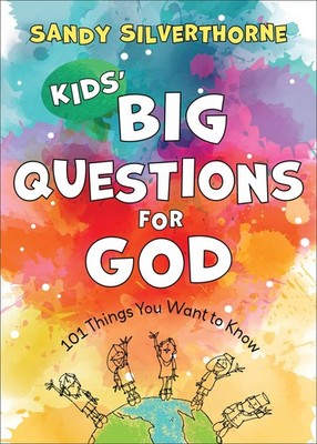 Kids' Big Questions for God: 101 Things You Want to Know (An Illustrated Christ,