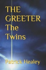 THE GREETER The Twins By Patrick J Healey - New Copy - 9798469525172