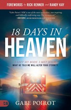 18 Days in Heaven: I Left My Body. I Met Jesus. What He Told Me Will Alter Y...