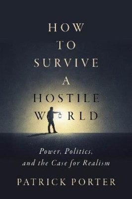 Patrick Porter How to Survive a Hostile World (Hardback)