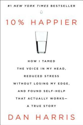 10% Happier: How I Tamed the Voice in My Head, Reduced Stress Withou - VERY GOOD
