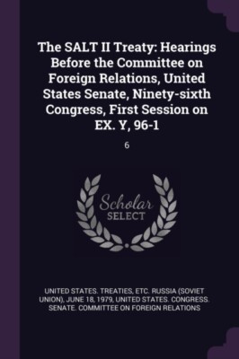 United States. Treat - SALT II Treaty  Hearings Before the Committee o - X555z