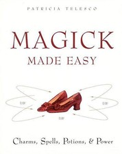 Magick Made Easy: Charms, Spells, Potions and Power - Telesco,
