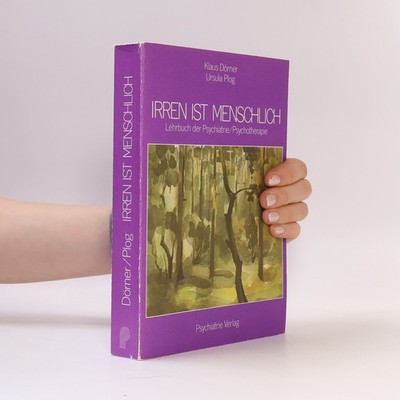 Irren ist menschlich : Lehrbuch der Psychiatrie  |  Klaus Dörner