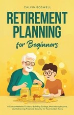 Calvin Boswell Retirement Planning for Beginners (Paperback)