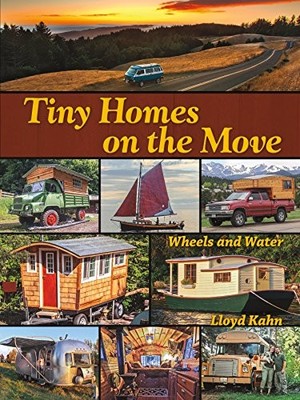 Tiny Homes on the Move: Wheels and Water (Shelter Libra by Lloyd Kahn 0936070625