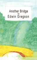 Edwin Gregson | Another Bridge | Taschenbuch | Englisch (2011) | AuthorHouse UK