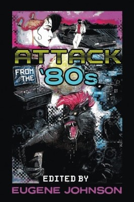 Attack From the '80s, Johnson, Eugene,Publications, Cemetery Dance, Excellent Bo
