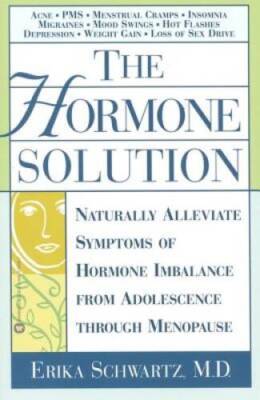 The Hormone Solution: Naturally  Alleviate  Symptoms of Hormone Imba - VERY GOOD