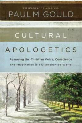 Cultural Apologetics: Renewing the Christian Voice, Conscience, and Imagi - GOOD
