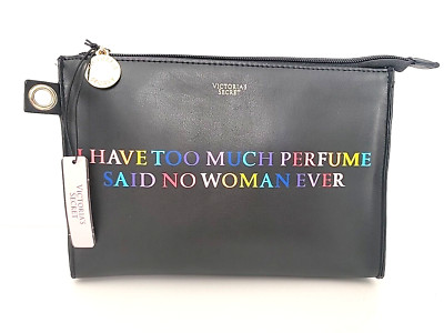 VICTORIA'S SECRET COSMETIC BAG ''I HAVE TOO MUCH PERFUME SAID NO WOMAN EVER''.