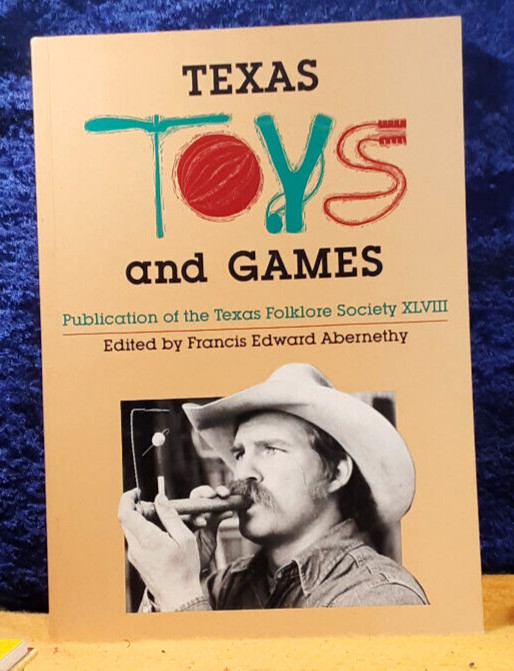 Texas Toys and Games; Francis Edward Abernathy; U of NT Press; 1997; pb; NM