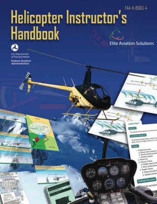 HELICOPTER INSTRUCTOR'S HANDBOOK FAA-H-8083-4 By Federal Aviation Administration