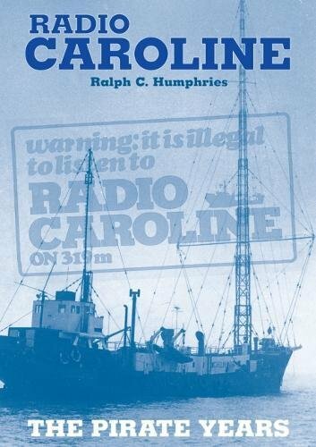 Radio Caroline: The Pirate Years (New Edition) by Ralph C. Humphries... - Image 5