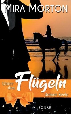 Unter den Flgeln deiner Seele by Mira Morton (German) Paperback Book