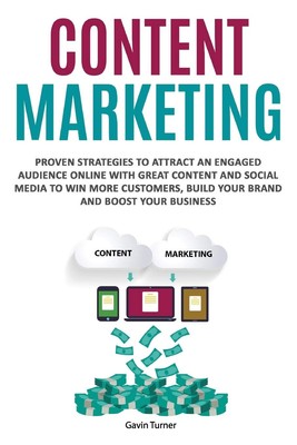 Content Marketing: Proven Strategies to Attract an Engaged Audience Online wit..