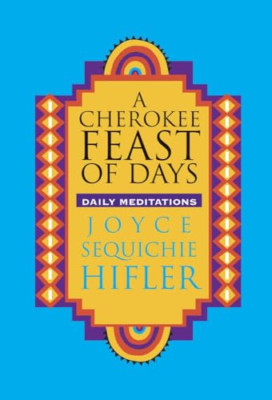 A Cherokee Feast of Days: Daily Meditations: Vol 1 (Che - Paperback NEW Hifler,