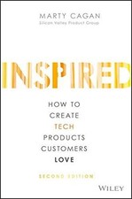 Inspired: How to Create Tech Products Customers Love (Silicon... - Cagan, Marty