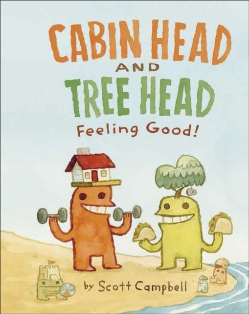 Cabin Head and Tree Head Feeling Good! by Scott Campbell Paperback