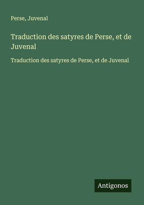 Perse (u. a.) | Traduction des satyres de Perse, et de Juvenal | Taschenbuch