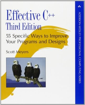 Effective C++: 55 Specific Ways to Improve Your Prog by Meyers, Scott 0321334876