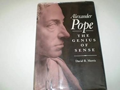 Alexander Pope : The Genius of Sense Hardcover David B. Morris