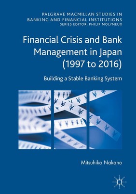 Mitsuhiko Nakano | Financial Crisis and Bank Management in Japan (1997 to 2016)
