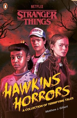Stranger Things: Hawkins Horrors: A Collection of Terrifying Tales by Stranger T