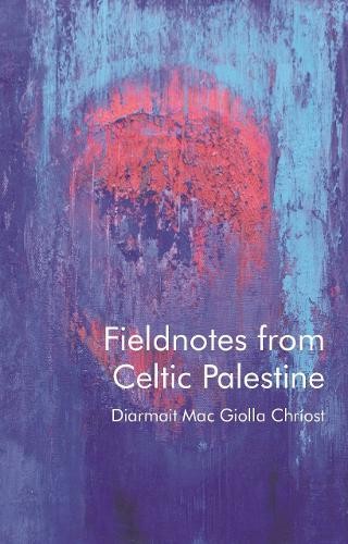 Fieldnotes from Celtic Palestine - Image 2