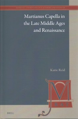Martianus Capella in the Late Middle Ages and Renaissance, Hardcover by Reid,...