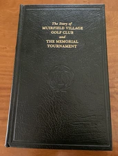 The Story of Muirfield Village Golf Club & Memorial Hornung 1985 Leather HC #512