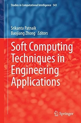 SOFT COMPUTING TECHNIQUES IN ENGINEERING APPLICATIONS By Srikanta Patnaik NEW